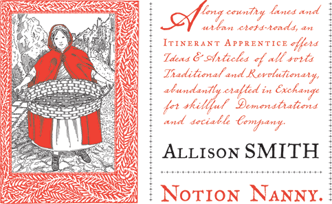 Along country lanes and urban cross-roads, an ITINERANT APPRENTICE offers Ideas & Articles of all sorts, Traditional and Revolutionary, abundantly crafted in Exchange for skillful Demonstrations and sociable Company.